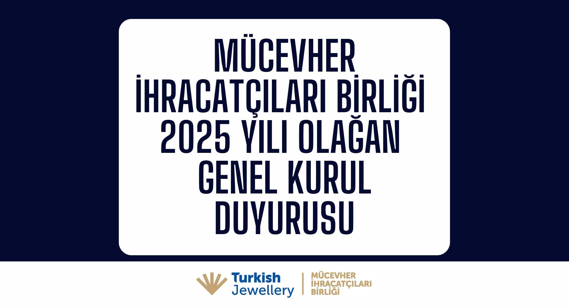 Mücevher İhracatçıları Birliği Olağan Seçimli Genel Kurul Duyurusu